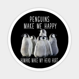 PENGUINS MAKE ME HAPPY Magnet